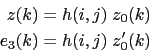 \begin{displaymath}\begin{split}z(k) &= h(i,j) \; z_0(k) \\ e_3(k) &= h(i,j) \; z_0'(k) \end{split}\end{displaymath}