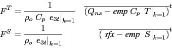 \begin{equation*}\begin{aligned}&F^T = \frac{ 1 }{\rho _o \;C_p \,\left. e_{3t} ...
...emp} \;\left. S \right\vert _{k=1} \right) }^t & \\ \end{aligned}\end{equation*}
