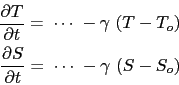 \begin{displaymath}\begin{split}\frac{\partial T}{\partial t}=\;\cdots \;-\gamma...
...ial t}=\;\cdots \;-\gamma \,\left( {S-S_o } \right) \end{split}\end{displaymath}