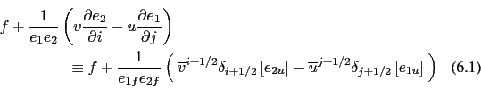 \begin{multline}
f+\frac{1}{e_1 e_2 }\left( {v\frac{\partial e_2 }{\partial i} -...
...ne u ^{j+1/2}\delta _{j+1/2} \left[ {e_{1u} } \right] } \ \right)
\end{multline}