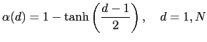 $\displaystyle \alpha(d) = 1 - \tanh\left(\frac{d-1}{2}\right), \quad d=1,N$