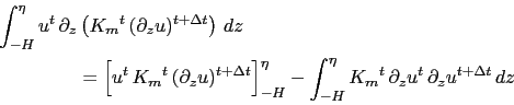 \begin{displaymath}\begin{split}\int_{-H}^{\eta} u^t \,\partial_z &\left( {K_m}^...
...^t \,\partial_z{u^t} \,\partial_z u^{t+\rdt} \,dz } \end{split}\end{displaymath}