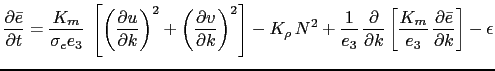 $\displaystyle \frac{\partial \bar{e}}{\partial t} = \frac{K_m}{\sigma_e e_3 }\;...
... \left[ \frac{K_m}{e_3}\,\frac{\partial \bar{e}}{\partial k} \right] - \epsilon$