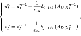 \begin{equation*}\left\{ \begin{aligned}u^{n}_I = u^{n-1}_I + \frac{1}{e_{1u} } ...
...2} \left( {A_D \;\chi^{n-1}_I } \right) \\ \end{aligned} \right.,\end{equation*}