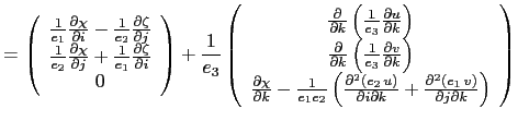 $\displaystyle =\left( {{\begin{array}{*{20}c} {\frac{1}{e_1 }\frac{\partial \ch...
...t( {e_1 \,v} \right)}{\partial j\partial k}} \right)} \\ \end{array} }} \right)$