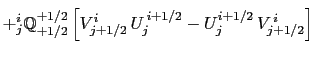 $\displaystyle + {^{i}_j}\mathbb{Q}^{-1/2}_{-1/2} \left[ V^{i}_{j-1/2} \, U^{\,i-1/2}_{j} - U^{i-1/2}_{j} \, V^{\,i}_{j-1/2} \right] \biggr.$