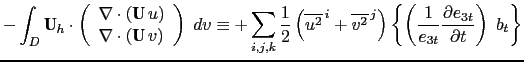 $\displaystyle + \sum\limits_{i,j,k} \frac{1}{2} \overline {u^2}^{\,i} \biggl\{ \left( \frac{1}{e_{3t}} \frac{\partial e_{3t}}{\partial t} \right) \; b_t \biggr\}$