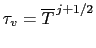 $ \tau_u= \overline T^{\,i+1/2}$
