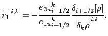 $\displaystyle \left(F_u^{13} \right)_{i+\hhalf}^k = \Alts_{i+\hhalf}^k {e_{2}}_...
...^k \overline{\overline r_1} ^{\,i,k}\,\overline{\overline{\delta_k T}}^{\,i,k},$