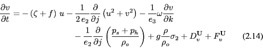 \begin{multline}
\frac{\partial v }{\partial t}=
- \left( {\zeta +f} \right)\,u...
...ho }{\rho _o }\sigma _2
+ D_v^{\vect{U}} + F_v^{\vect{U}} \quad
\end{multline}