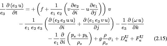\begin{multline}
\frac{1}{e_3} \frac{\partial \left( e_3\,u \right) }{\partial t...
...rho }{\rho _o}\sigma _1
+ D_u^{\vect{U}} + F_u^{\vect{U}} \quad
\end{multline}