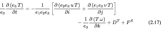 \begin{multline}
\frac{1}{e_3} \frac{\partial \left( e_3\,T \right) }{\partial t...
...rtial \left( {T\,\omega } \right)}{\partial k} + D^T + F^S \qquad
\end{multline}