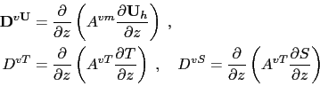 \begin{displaymath}\begin{split}{\vect{D}}^{v \vect{U}} &=\frac{\partial }{\part...
...left( {A^{vT}\frac{\partial S}{\partial z}} \right) \end{split}\end{displaymath}