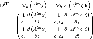 \begin{equation*}\begin{split}{\rm {\bf D}}^{l{\rm {\bf U}}} &= \quad \ \nabla _...
...e_3 \zeta} \right)}{\partial i} \end{aligned} \right) \end{split}\end{equation*}